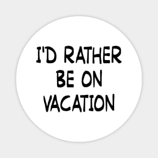 Vacation, All I ever Wanted Magnet